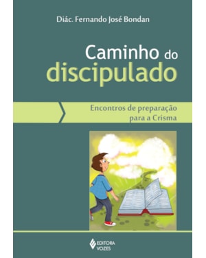 CAMINHO DO DISCIPULADO - ENCONTROS DE PREPARAÇÃO PARA A CRISMA