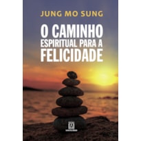 CAMINHO ESPIRITUAL PARA A FELICIDADE, O