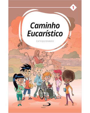 Caminho Eucarístico - Catequizando - Livro 1