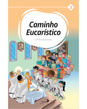 Caminho Eucarístico - Catequizando - Livro 3