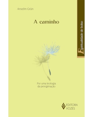 CAMINHO - POR UMA TEOLOGIA DA PEREGRINAÇÃO