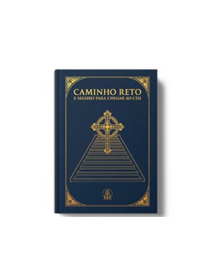 CAMINHO RETO - E SEGURO PARA CHEGAR AO CÉU