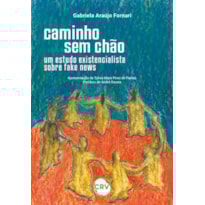 CAMINHO SEM CHÃO: UM ESTUDO EXISTENCIALISTA SOBRE FAKE NEWS