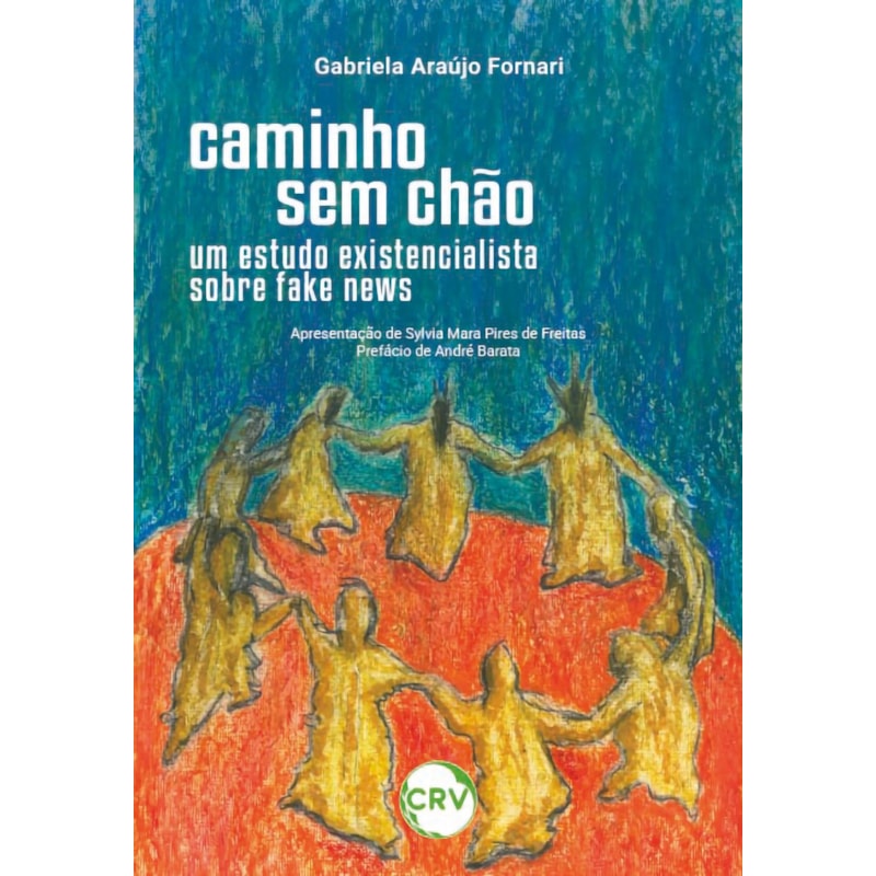 CAMINHO SEM CHÃO: UM ESTUDO EXISTENCIALISTA SOBRE FAKE NEWS
