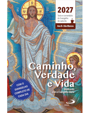 Caminho, Verdade e Vida - 2027 - Bolso: Texto e Comentário do Evangelho de Cada Dia - Ano B - Marcos