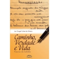 CAMINHO, VERDADE E VIDA: POEMAS DA SOLIDÃO