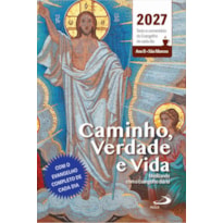 CAMINHO VERDADE E VIDA TEXTO E
COMENTARIO DO EVANGELHO 2027