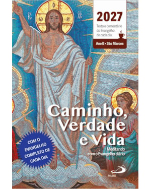CAMINHO VERDADE E VIDA TEXTO E
COMENTARIO DO EVANGELHO 2027