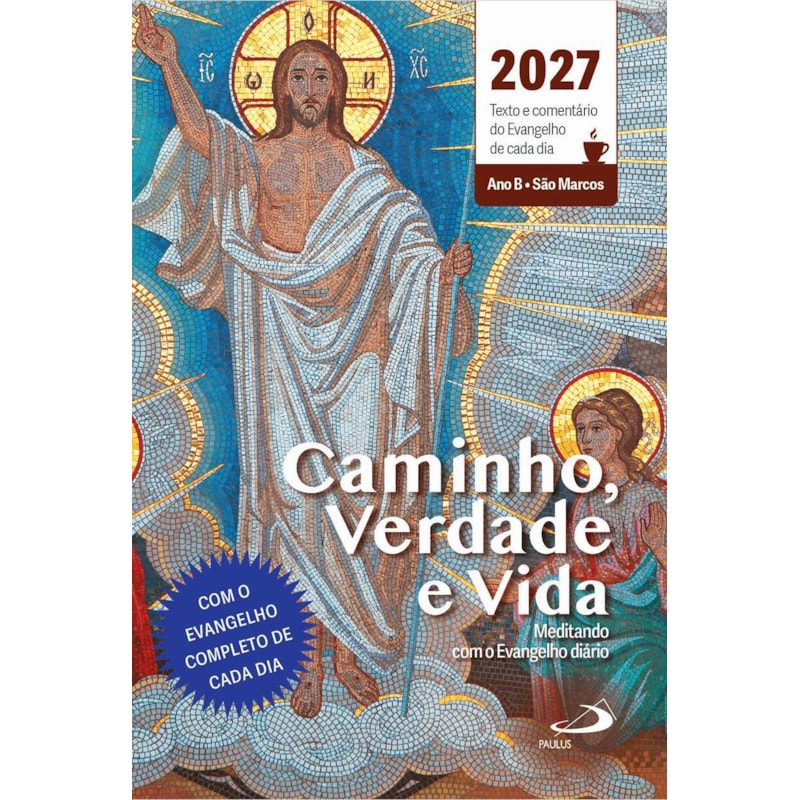 CAMINHO VERDADE E VIDA TEXTO E
COMENTARIO DO EVANGELHO 2027