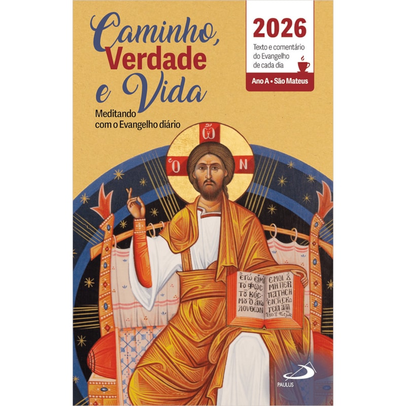 CAMINHO, VERDADE E VIDA - TEXTO E COMENTÁRIO DO EVANGELHO DE CADA DIA - 2026