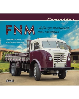 Caminhões fnm: a força brasileira nas estradas