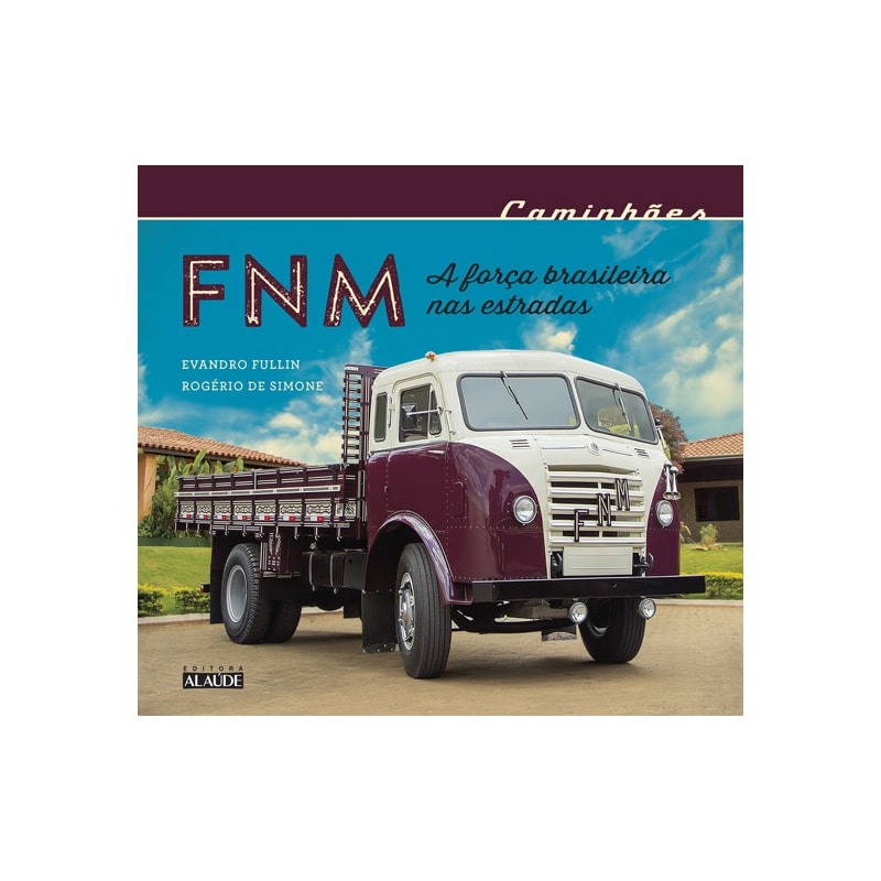 Caminhões fnm: a força brasileira nas estradas