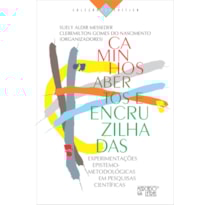 Caminhos abertos e encruzilhadas: Experimentações epistemo-metodológicas em pesquisas científicas