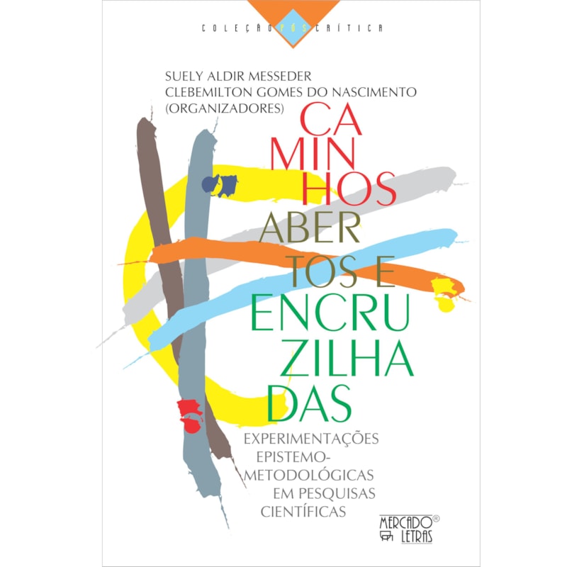 Caminhos abertos e encruzilhadas: Experimentações epistemo-metodológicas em pesquisas científicas
