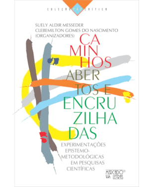 Caminhos abertos e encruzilhadas: Experimentações epistemo-metodológicas em pesquisas científicas