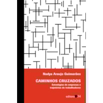 Caminhos cruzados: estratégias de empresas e trajetórias de trabalhadores