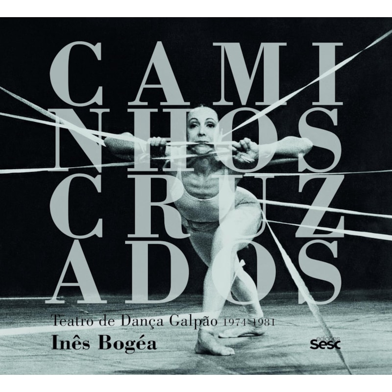 CAMINHOS CRUZADOS: TEATRO DE DANÇA GALPÃO 1974-1981
