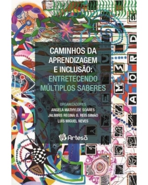 Caminhos da aprendizagem e inclusão: entretecendo múltiplos saberes