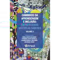Caminhos da aprendizagem e inclusão: entretecendo múltiplos saberes