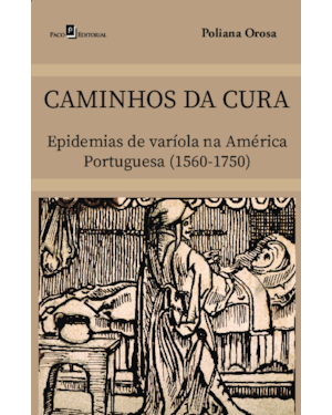Caminhos da cura: Epidemias de varíola na América Portuguesa (1560-1750)