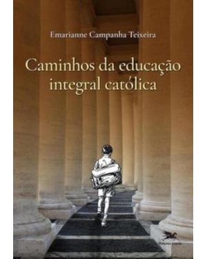 CAMINHOS DA EDUCAÇÃO INTEGRAL CATÓLICA: DO HORIZONTE DO CONCÍLIO VATICANO II ÀS TRILHAS EDUCACIONAIS