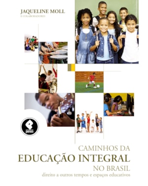 CAMINHOS DA EDUCAÇÃO INTEGRAL NO BRASIL: DIREITO A OUTROS TEMPOS E ESPAÇOS EDUCATIVOS