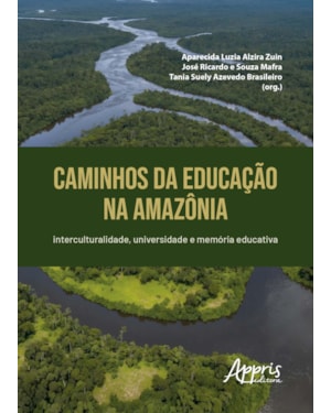 CAMINHOS DA EDUCAÇÃO NA AMAZÔNIA: INTERCULTURALIDADE, UNIVERSIDADE E MEMÓRIA EDUCATIVA