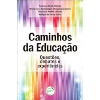 CAMINHOS DA EDUCAÇÃO: QUESTÕES, DEBATES E EXPERIÊNCIAS