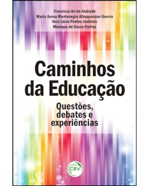 CAMINHOS DA EDUCAÇÃO: QUESTÕES, DEBATES E EXPERIÊNCIAS