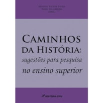 CAMINHOS DA HISTÓRIA: SUGESTÕES PARA PESQUISA NO ENSINO SUPERIOR