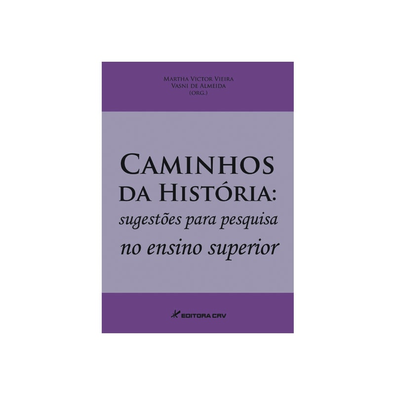 CAMINHOS DA HISTÓRIA: SUGESTÕES PARA PESQUISA NO ENSINO SUPERIOR