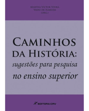 CAMINHOS DA HISTÓRIA: SUGESTÕES PARA PESQUISA NO ENSINO SUPERIOR
