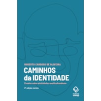 CAMINHOS DA IDENTIDADE - 2ª EDIÇÃO: ENSAIOS SOBRE ETNICIDADE E MULTICULTURALISMO