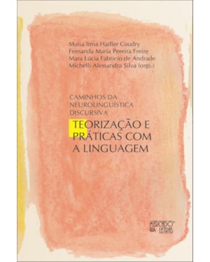 Caminhos da neurolinguística discursiva: teorização e práticas com a linguagem