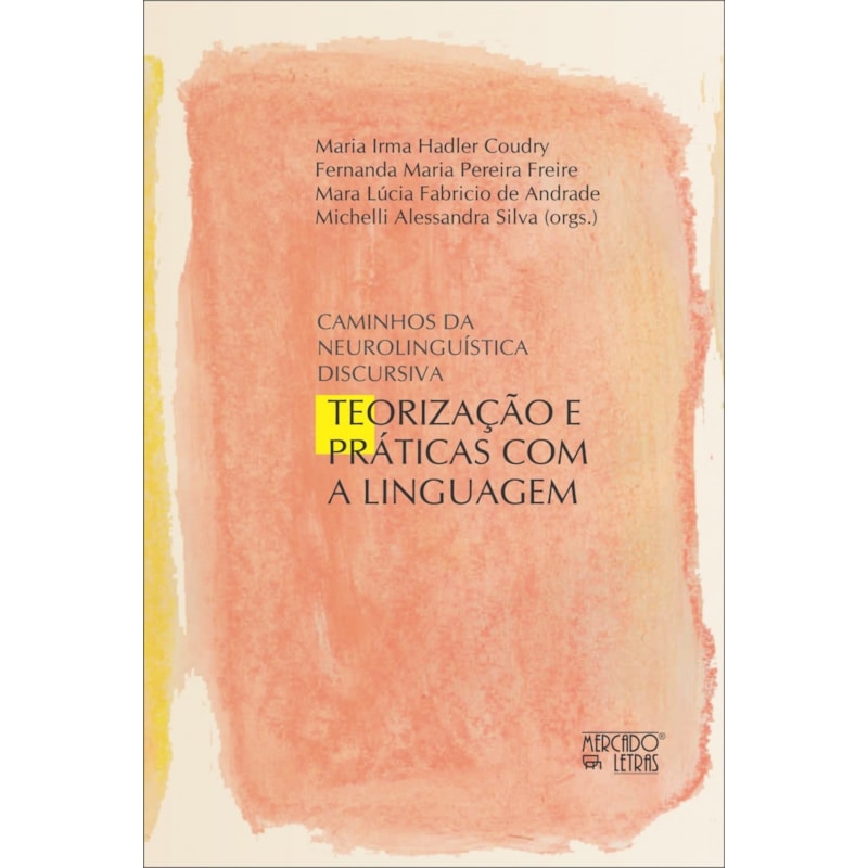 Caminhos da neurolinguística discursiva: teorização e práticas com a linguagem