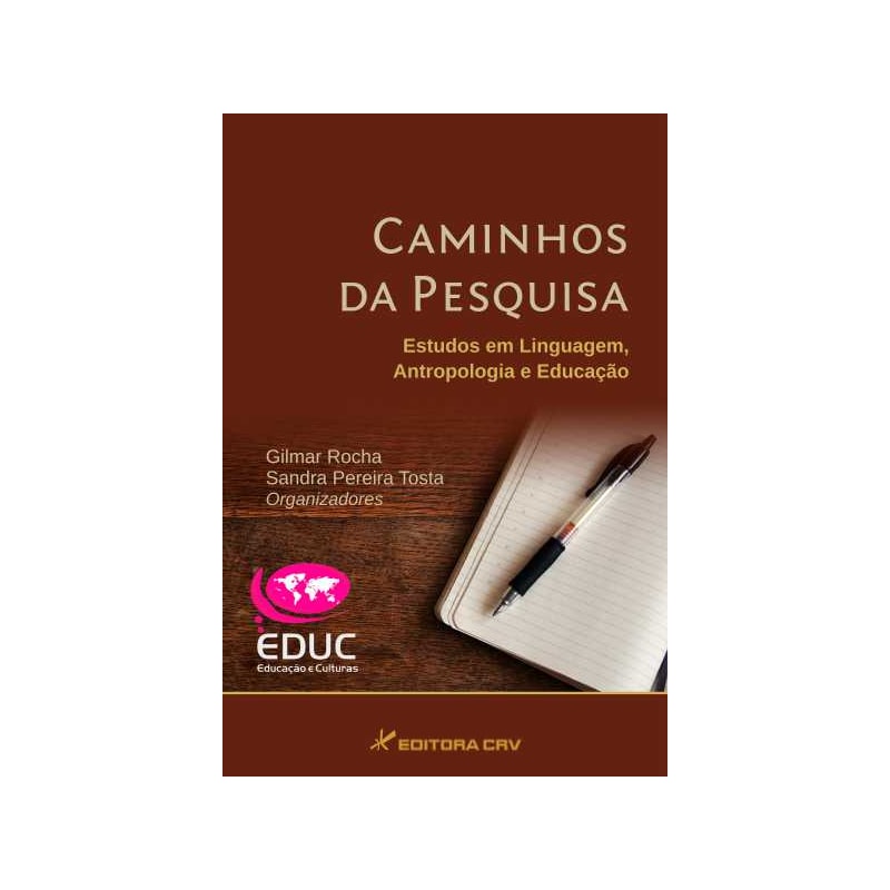 CAMINHOS DA PESQUISA: ESTUDOS EM LINGUAGEM, ANTROPOLOGIA E EDUCAÇÃO