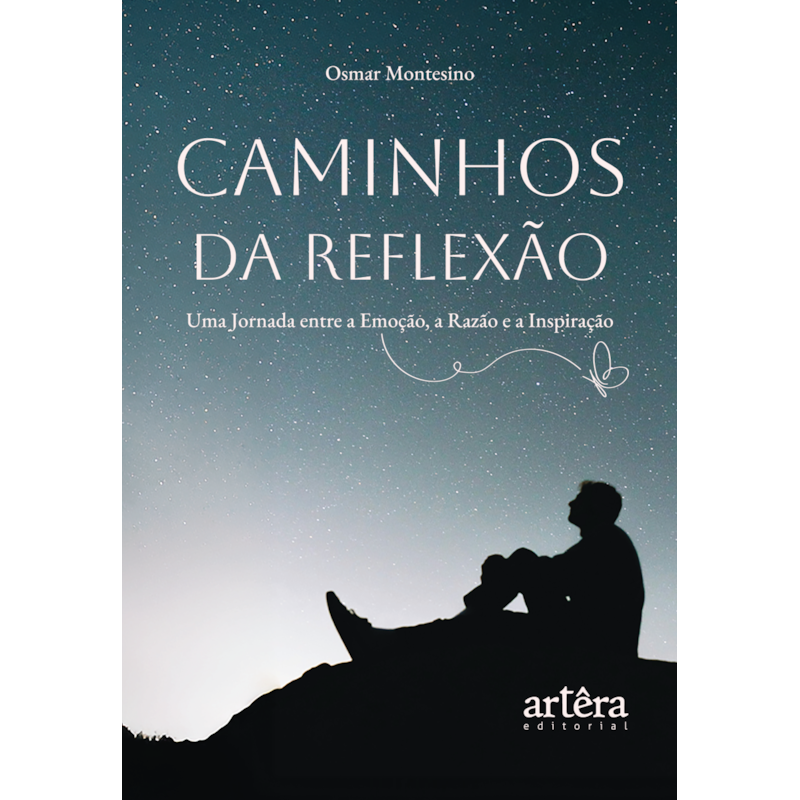 CAMINHOS DA REFLEXÃO: UMA JORNADA ENTRE A EMOÇÃO, A RAZÃO E A INSPIRAÇÃO