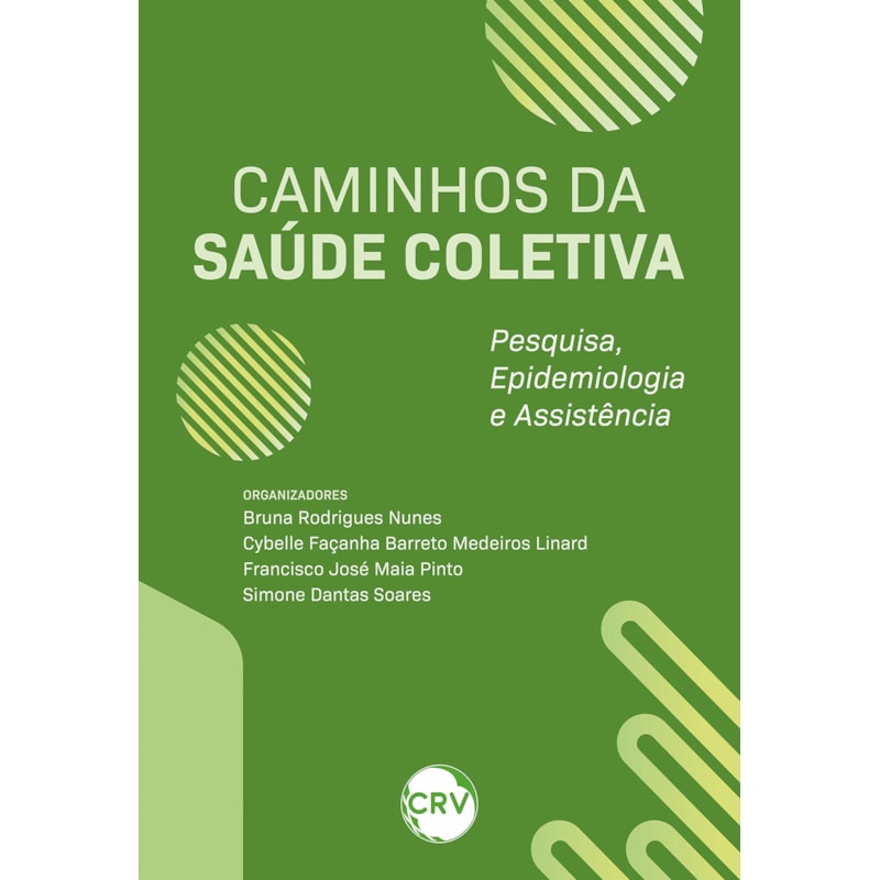 CAMINHOS DA SAÚDE COLETIVA: PESQUISA, EPIDEMIOLOGIA E ASSISTÊNCIA
