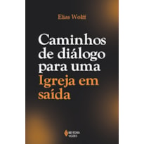 CAMINHOS DE DIÁLOGO PARA UMA IGREJA EM SAÍDA