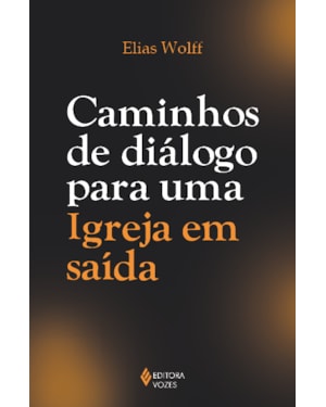 CAMINHOS DE DIÁLOGO PARA UMA IGREJA EM SAÍDA