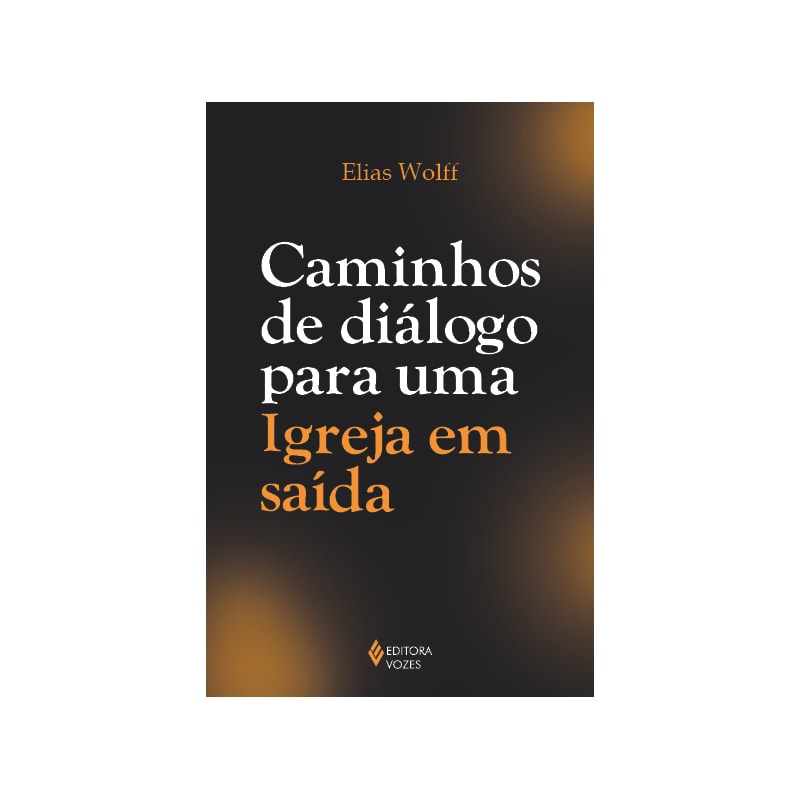 CAMINHOS DE DIÁLOGO PARA UMA IGREJA EM SAÍDA