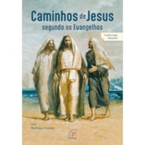 CAMINHOS DE JESUS SEGUNDO OS EVANGELHOS