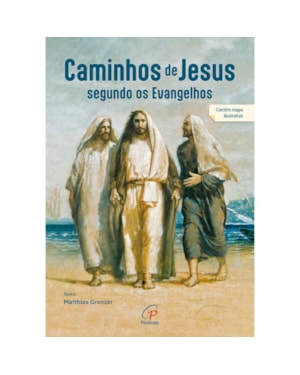 CAMINHOS DE JESUS SEGUNDO OS EVANGELHOS