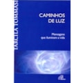 CAMINHOS DE LUZ: MENSAGENS QUE ILUMINAM A VIDA