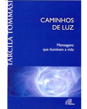 Caminhos de luz: mensagens que iluminam a vida