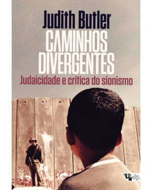 CAMINHOS DIVERGENTES - JUDAICIDADE E CRÍTICA DO SIONISMO