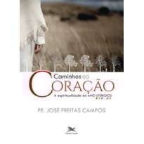 CAMINHOS DO CORAÇÃO: A ESPIRITUALIDADE DO ANO LITÚRGICO