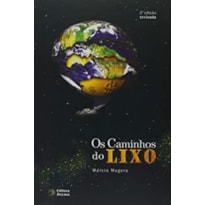 CAMINHOS DO LIXO, OS - DA OBSOLESCÊNCIA PROGRAMADA À LOGÍSTICA REVERSA