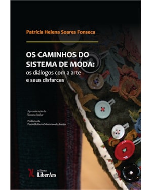 CAMINHOS DO SISTEMA DE MODA: OS DIÁLOGOS COM A ARTE E SEUS DISFARCES, OS