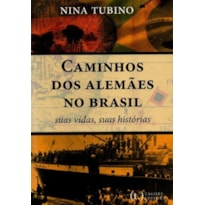 Caminhos dos alemães no brasil: suas vidas, suas histórias